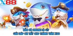 Bắn Cá Online Là Gì? Giải Đáp Chi Tiết Cho Thành Viên X88