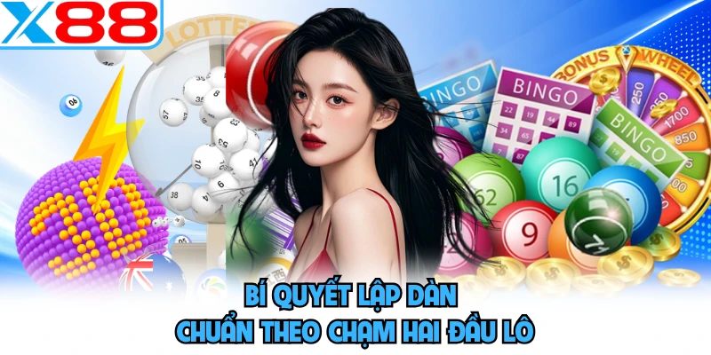 Bí quyết lập dàn chuẩn theo chạm hai đầu lô