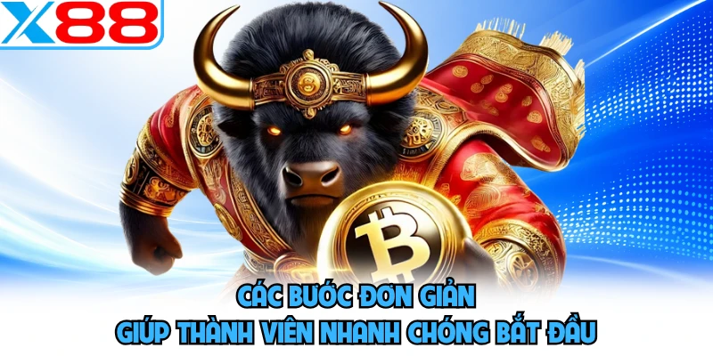Các bước đơn giản giúp thành viên nhanh chóng bắt đầu