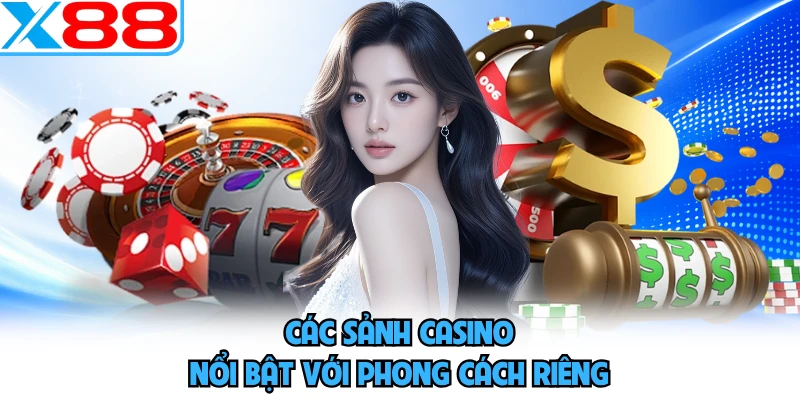 Các sảnh casino nổi bật với phong cách riêng