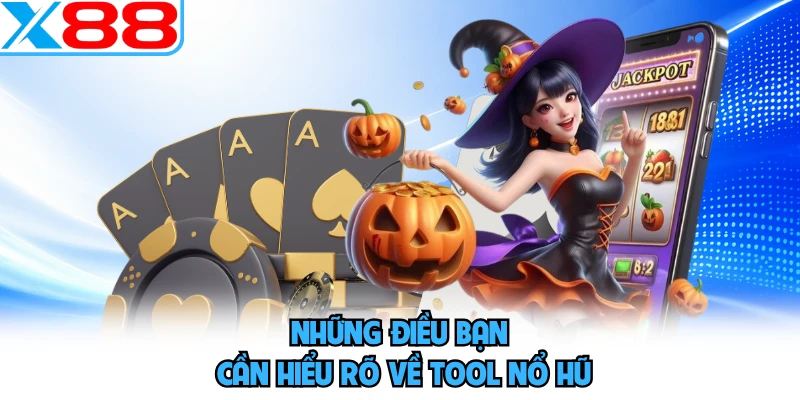 Những điều bạn cần hiểu rõ về tool nổ hũ