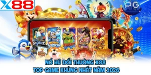 Nổ Hũ Đổi Thưởng X88 - Top Game Khủng Nhất Năm 2026