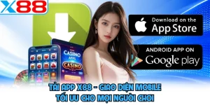 Tải App X88 - Giao Diện Mobile Tối Ưu Cho Mọi Người Chơi