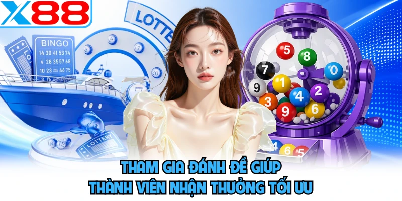 Tham gia đánh đề giúp thành viên nhận thưởng tối ưu