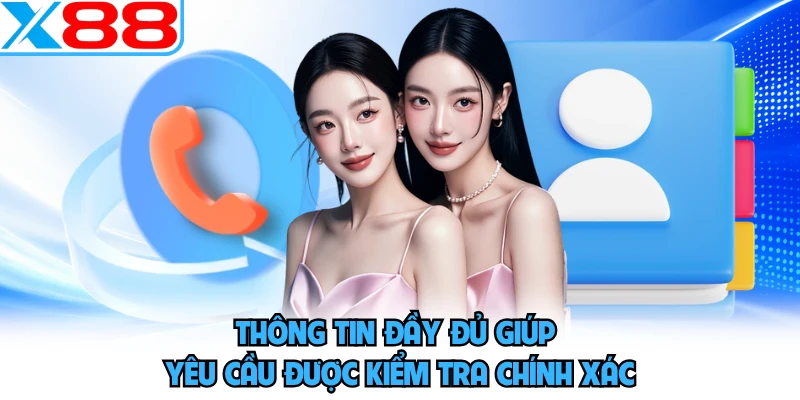 Thông tin đầy đủ giúp yêu cầu được kiểm tra chính xác