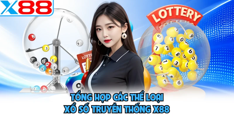 Tổng hợp các thể loại xổ số truyền thống X88