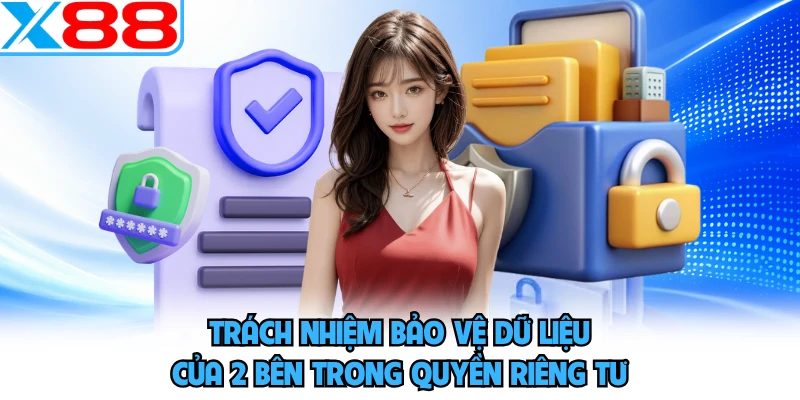 Trách nhiệm bảo vệ dữ liệu của 2 bên trong quyền riêng tư
