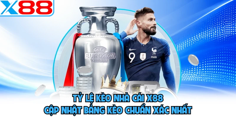 Tỷ Lệ Kèo Nhà Cái X88 - Cập Nhật Bảng Kèo Chuẩn Xác Nhất
