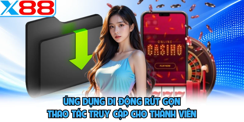 Ứng dụng di động rút gọn thao tác truy cập cho thành viên