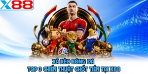 Xả Kèo Bóng Đá -  Top 3 Chiến Thuật Chốt Tiền Tại X88